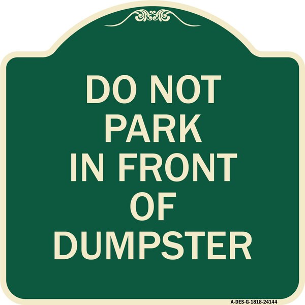 Signmission Do Not Park in Front of Dumpster Heavy-Gauge Aluminum Architectural Sign, 18" x 18", G-1818-24144 A-DES-G-1818-24144 - main